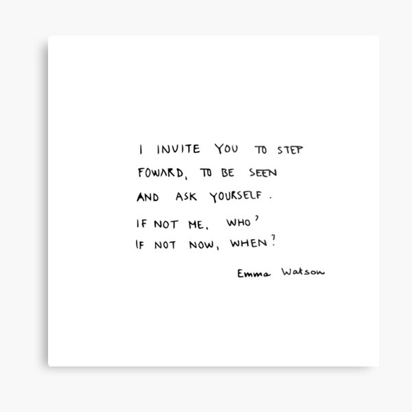 if not me, who? if not now, when? Metal Print