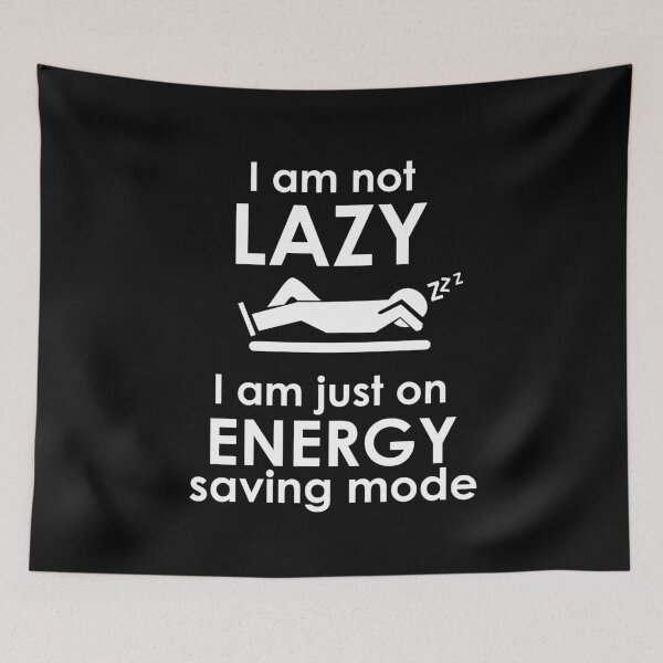 Item preview, I am not lazy, i am on energy saving mode designed and sold by Artsy Boulevard.