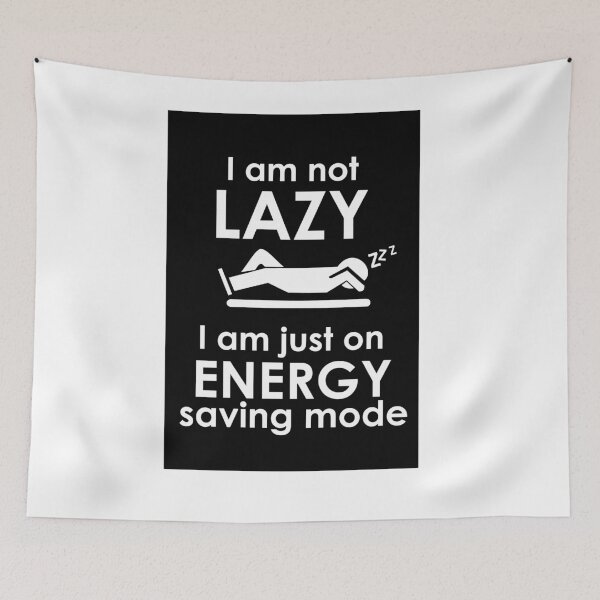Item preview, I am not lazy, i am on energy saving mode designed and sold by Artsy Boulevard.