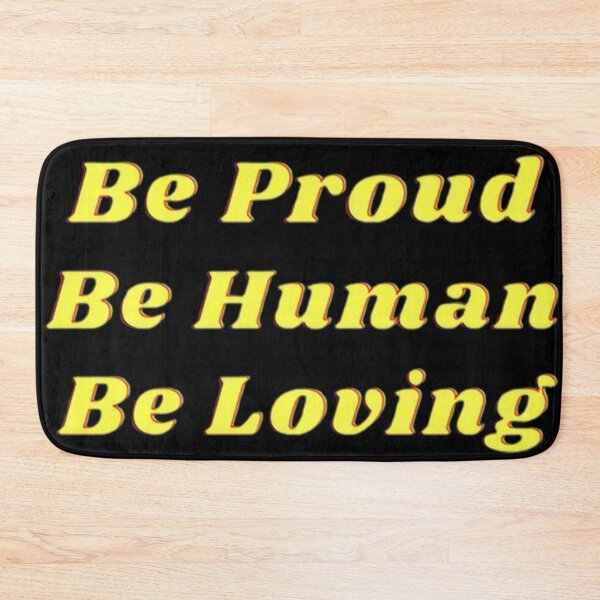 Item preview, Be Proud Be Human Be Loving - Yellow designed and sold by shellagrash.