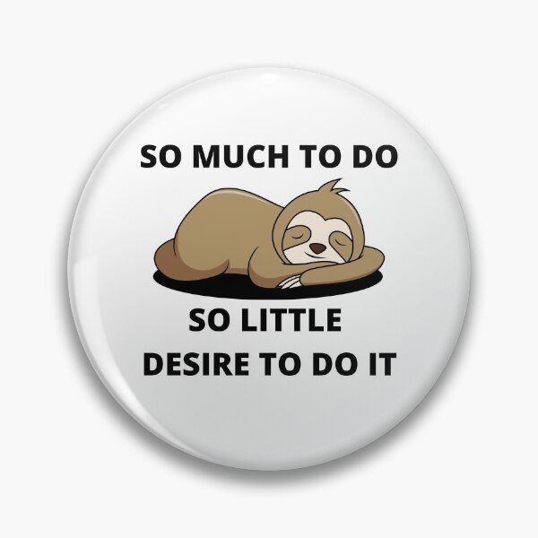 Item preview, So much to do. So little desire to do it. designed and sold by RGRamsey.