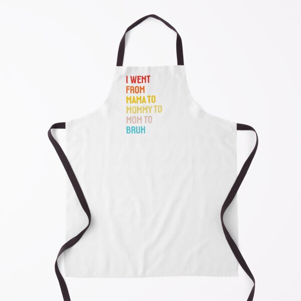Item preview, I went from Mama to Mommy to Mom to Bruh designed and sold by StudioSalaman.