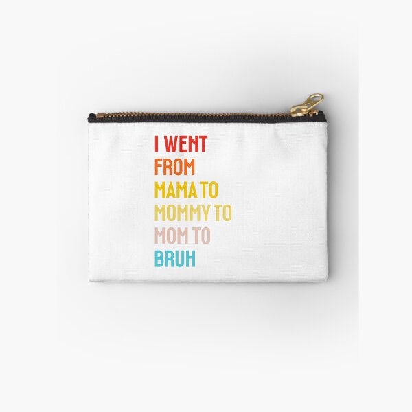 Item preview, I went from Mama to Mommy to Mom to Bruh designed and sold by StudioSalaman.