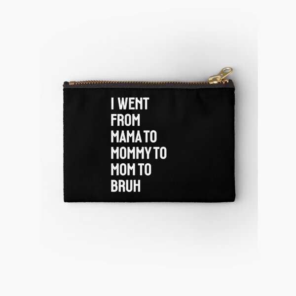 Item preview, I went from Mama to Mommy to Mom to Bruh designed and sold by StudioSalaman.