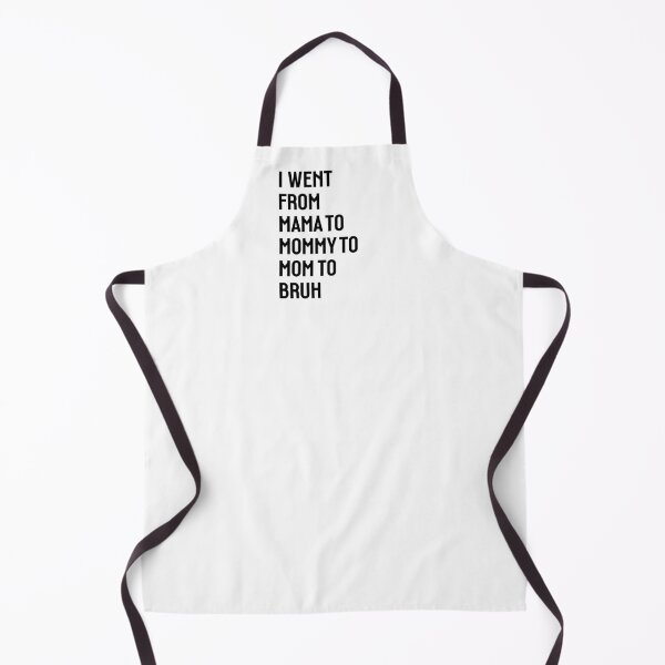 Item preview, I went from Mama to Mommy to Mom to Bruh designed and sold by StudioSalaman.
