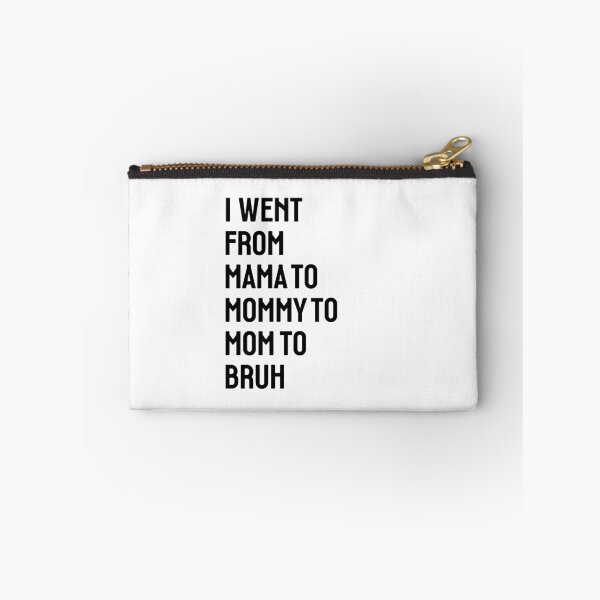 Item preview, I went from Mama to Mommy to Mom to Bruh designed and sold by StudioSalaman.