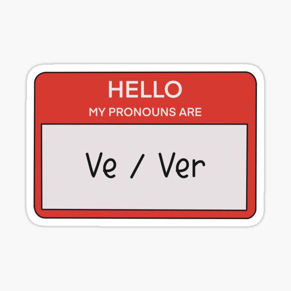 Hello My Pronouns Are Ve Ver Sticker For Sale By Thesarakennedy Redbubble 7318