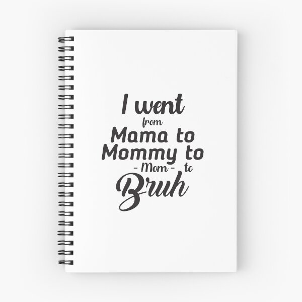 Item preview, I went from Mama to Mommy to Mom to Bruh designed and sold by StudioSalaman.