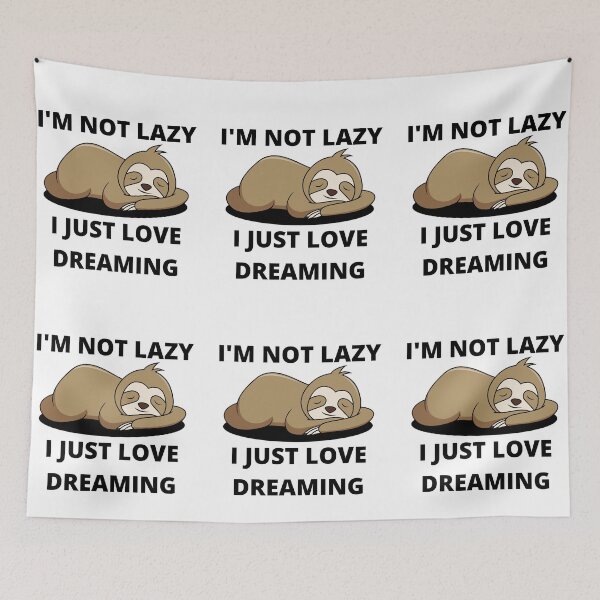 Item preview, I'm not lazy. I just love dreaming. designed and sold by RGRamsey.