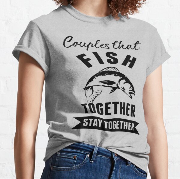 Fishing Couple T-Shirts for Sale