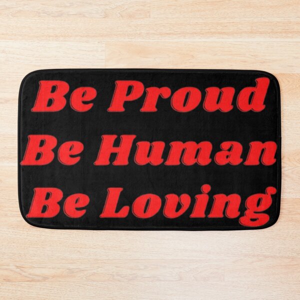 Item preview, Be Proud Be Human Be Loving - Red designed and sold by shellagrash.