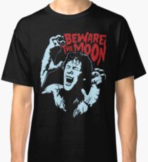 Beware The Moon Classic T-Shirt