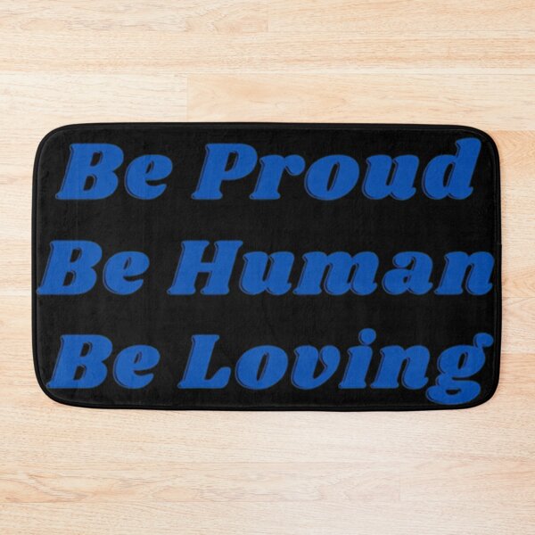 Item preview, Be Proud Be Human Be Loving - Blue designed and sold by shellagrash.