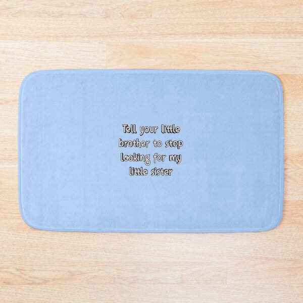 Item preview, *Tell your little brother to stop looking for my little sister* designed and sold by ITALY-Roselli-.