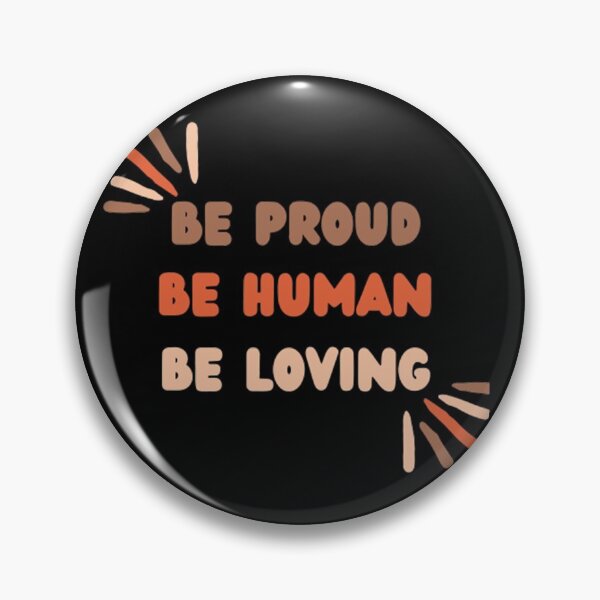 Item preview, Be Proud Be Human Be Loving - Inspiring Quotes designed and sold by shellagrash.