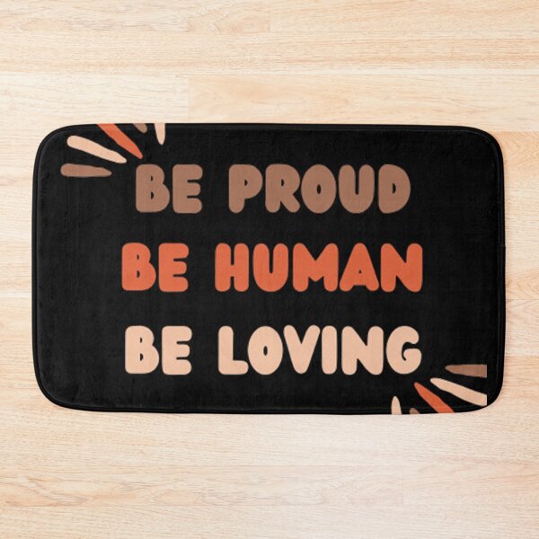 Item preview, Be Proud Be Human Be Loving - Inspiring Quotes designed and sold by shellagrash.