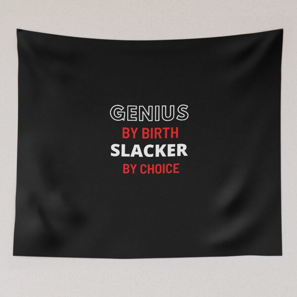 Item preview, Genius By Birth Slacker By Choice designed and sold by KaliminaDesigns.