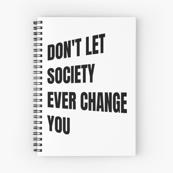 Item preview, Don't Let Society Ever Change You - Don't Ever Change designed and sold by WowAllinOne.