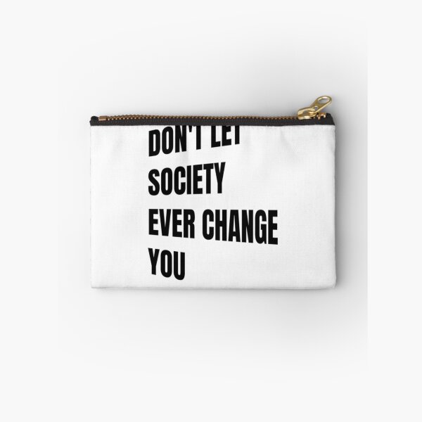Item preview, Don't Let Society Ever Change You - Don't Ever Change designed and sold by WowAllinOne.