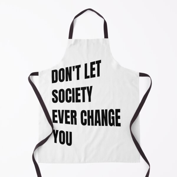 Item preview, Don't Let Society Ever Change You - Don't Ever Change designed and sold by WowAllinOne.