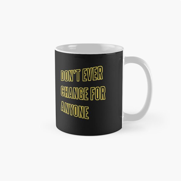 Item preview, Don't Ever Change For Anyone - Don't Ever Change designed and sold by WowAllinOne.