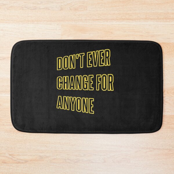 Item preview, Don't Ever Change For Anyone - Don't Ever Change designed and sold by WowAllinOne.