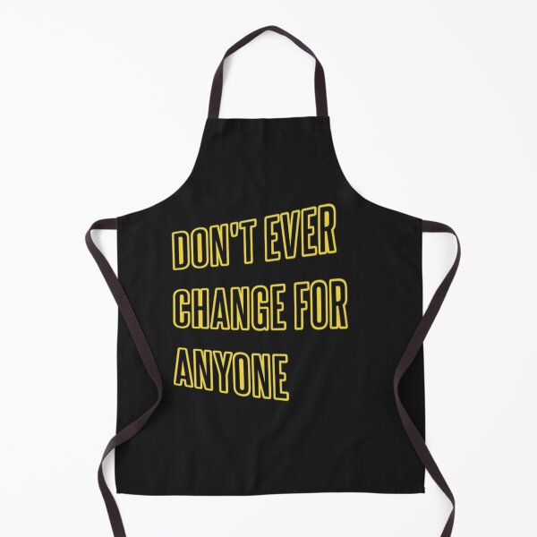 Item preview, Don't Ever Change For Anyone - Don't Ever Change designed and sold by WowAllinOne.