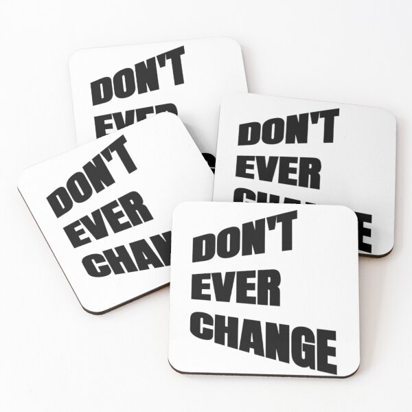 Item preview, Don't Ever Change - Don't Ever Change designed and sold by WowAllinOne.