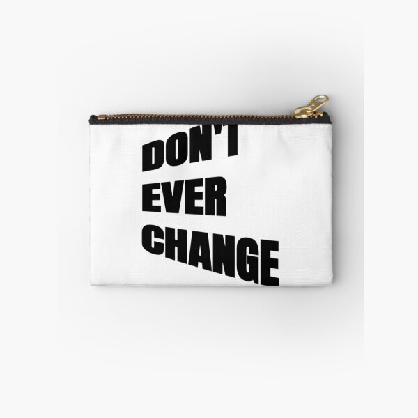 Item preview, Don't Ever Change - Don't Ever Change designed and sold by WowAllinOne.