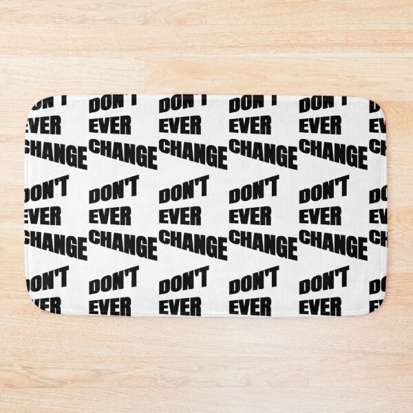 Item preview, Don't Ever Change - Don't Ever Change designed and sold by WowAllinOne.