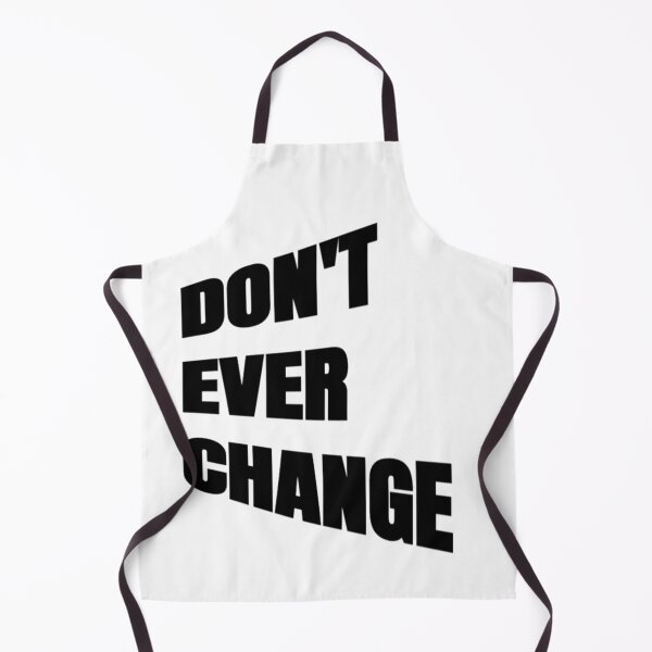 Item preview, Don't Ever Change - Don't Ever Change designed and sold by WowAllinOne.