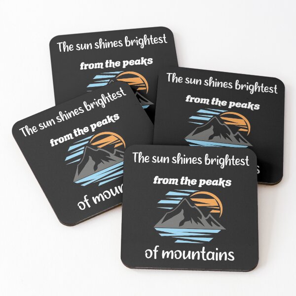 Item preview, The sun shines brightest from the peaks of mountains. funny hiking Quote, Gifts For friends  designed and sold by DANT-shirts.