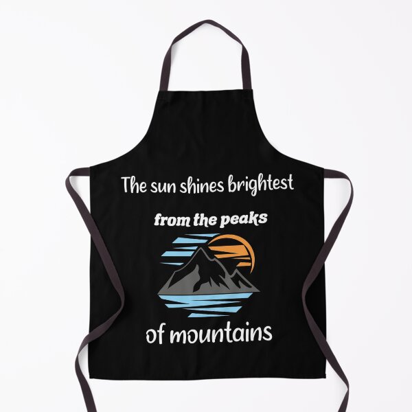 Item preview, The sun shines brightest from the peaks of mountains. funny hiking Quote, Gifts For friends designed and sold by DANT-shirts.