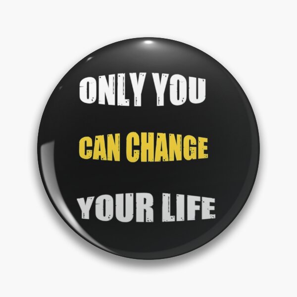 Item preview, Only You Change Your Life - Don't Ever Change designed and sold by WowAllinOne.