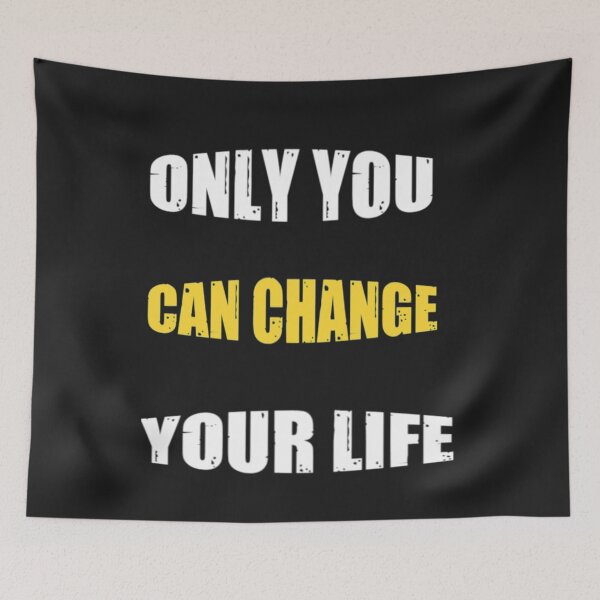 Item preview, Only You Change Your Life - Don't Ever Change designed and sold by WowAllinOne.