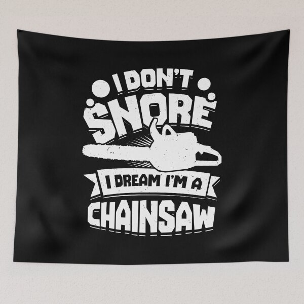 Item preview, I Don't Snore I Dream I'm A Chainsaw designed and sold by Marcid95.