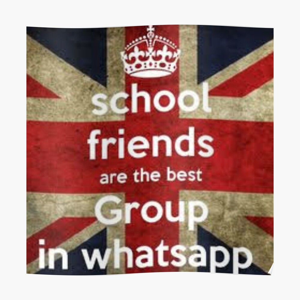 SCHOOL FRIENDS ARE THE BEST GROUP IN WHATSAPP