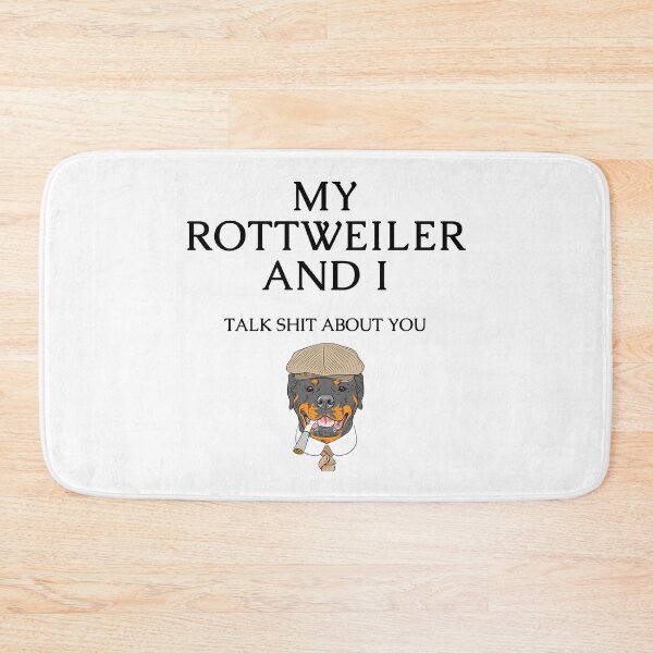 Item preview, Rottweiler Dog Funny Quote - My Rottweiler and I talk shit about you designed and sold by Maful.
