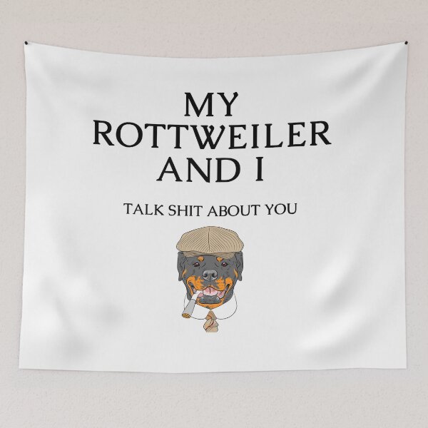 Item preview, Rottweiler Dog Funny Quote - My Rottweiler and I talk shit about you designed and sold by Maful.