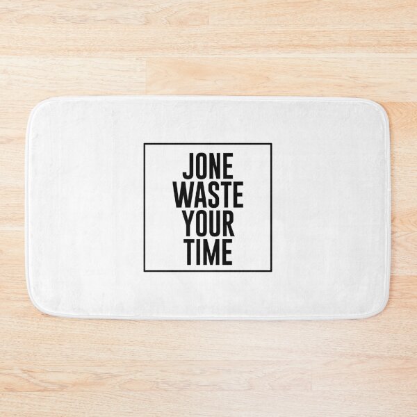 Item preview, Jone Waste Your Time  designed and sold by mo-designz.