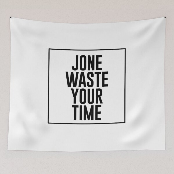 Item preview, Jone Waste Your Time  designed and sold by mo-designz.