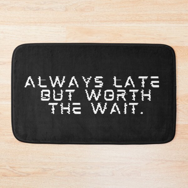 Item preview, always late but worth the wait designed and sold by girlschance.