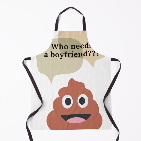 Item preview, Poop - Who needs a Boyfriend??? designed and sold by jimsedric.