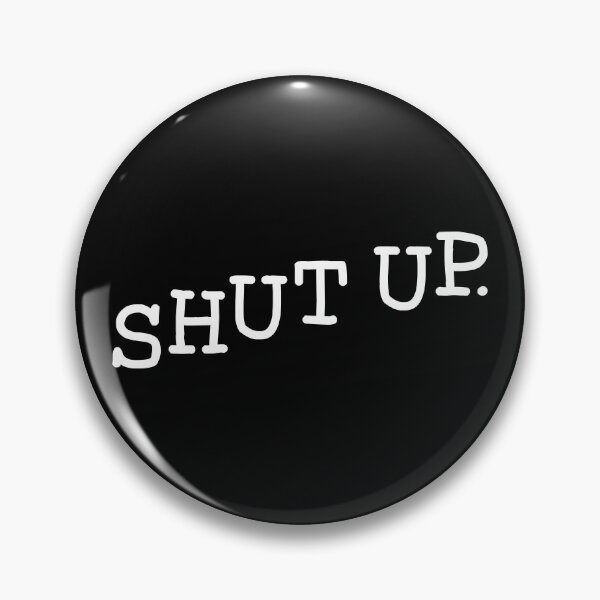 Item preview, Shut Up. designed and sold by mantrasupply.