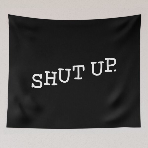 Item preview, Shut Up. designed and sold by mantrasupply.