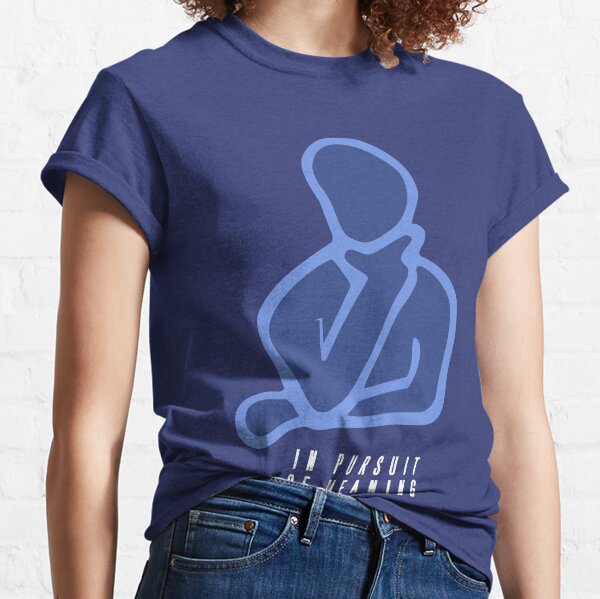 Existential Thinking Man in Pursuit of Meaning Classic T-Shirt