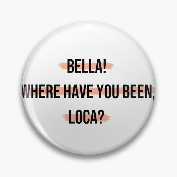 Item preview, Bella Where Have You Been Loca  designed and sold by MirkasDesign.