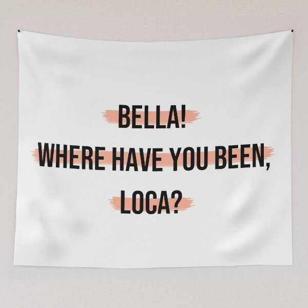 Item preview, Bella Where Have You Been Loca  designed and sold by MirkasDesign.