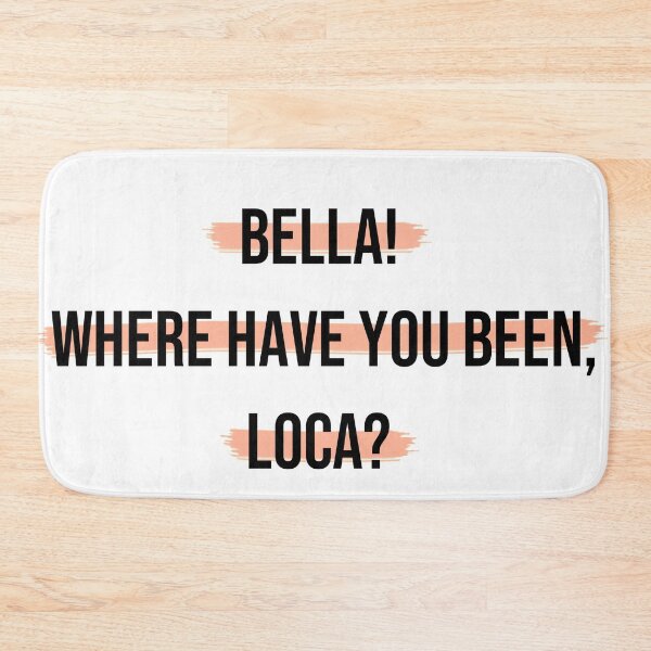 Item preview, Bella Where Have You Been Loca  designed and sold by MirkasDesign.