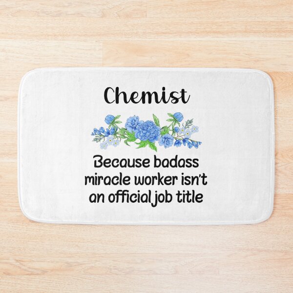 Item preview, Chemist Because Badass Miracle Worker Isn't An Official Job Title designed and sold by GasparArts.
